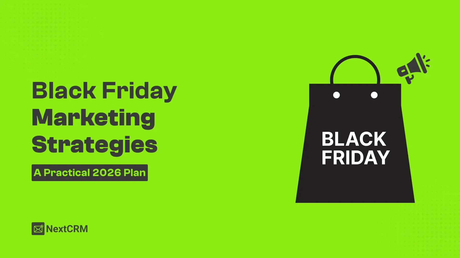 Black Friday Marketing Strategies You Can Turn Into a Campaign Plan